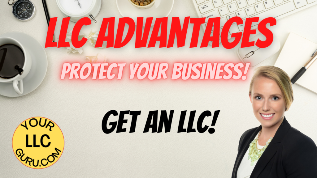 LLC Advantages - Protect Your Business- Get An LLC! Your LLC Guru