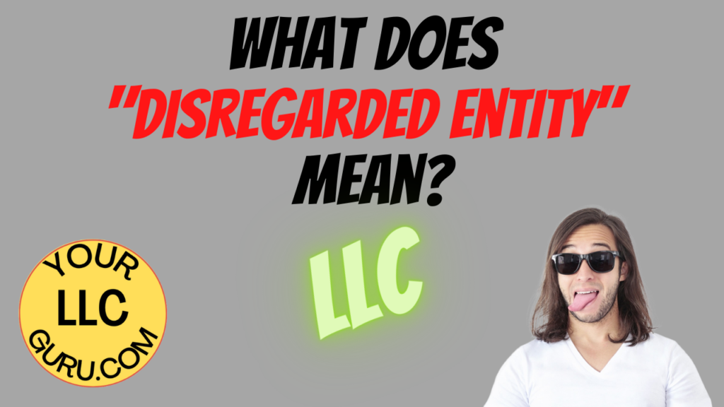 LLC Disregarded Entity - What It Means! Get An LLC - Your LLC Guru