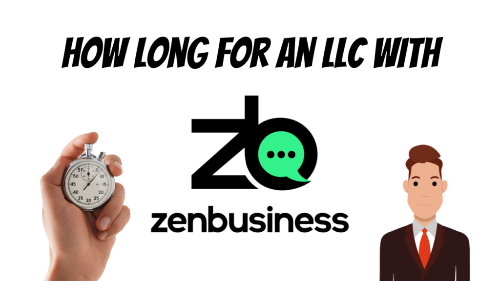 How Long Does It Take To Get An LLC With Zenbusiness